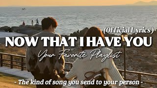 Now That I Have You - Romantic Love Song with Lyrics | Official Lyrics Video