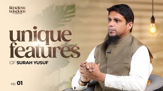 Unique features of Surah Yusuf || Timeless wisdom Ep - 1