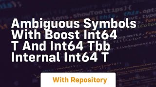 ambiguous symbols with boost int64 t and int64 tbb internal int64 t