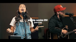 Worship Session 050 | Garett & Kate