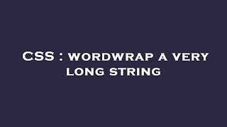CSS : wordwrap a very long string