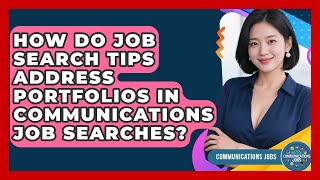 How Do Job Search Tips Address Portfolios in Communications Job Searches? - Communications Jobs
