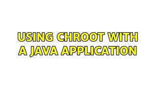 Ubuntu: Using Chroot with a Java application