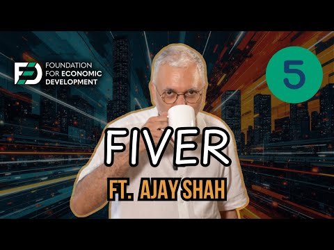 Ajay Shah On Why 'Everything is Everything', Favourite Content, Economics, & More | Ep 3 | FED Fiver