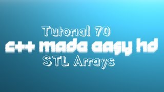 C++ Made Easy HD Tutorial 70 - STL Arrays (C++ 11)