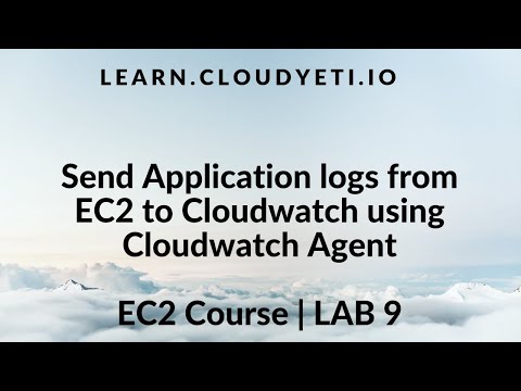Send EC2 application logs to Cloudwatch using Cloudwatch Agent | EC2 Course Part 14: Lab 9