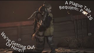 A Plague Tale Requiem Part 26 We're Getting Out Of Here!!