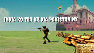 India Ko Tba Kr Dia Pakistan Ny