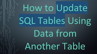 How to Update SQL Tables Using Data from Another Table