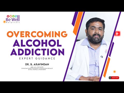 Pathways to Recovery: Understanding Alcohol Addiction Treatment | Dr. Aravindhan | Be Well Hospitals