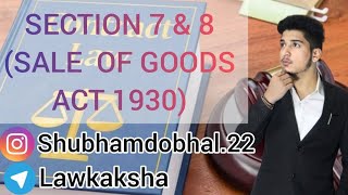 SECTION 7 AND 8 (SALE OF GOODS ACT 1930)🎓🎓@Lawkaksha