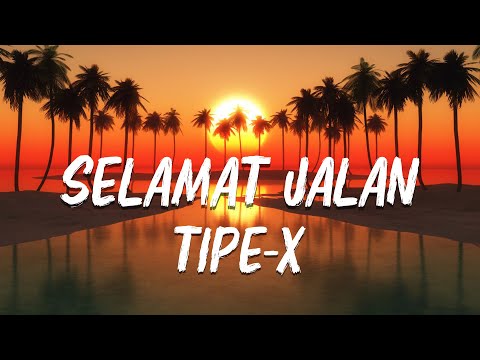 [ LIRIK ] - TIPE X - SELAMAT JALAN