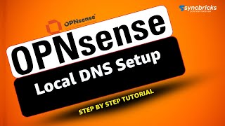 Local DNS Setup in OPNsense Easily!