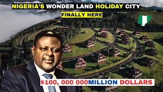 FINALLY, NIGERIA’S $100, 000 000 MILLION DOLLARS WONDERLAND CITY LAUNCHES | OBUDU MOUNTAIN RESORT.