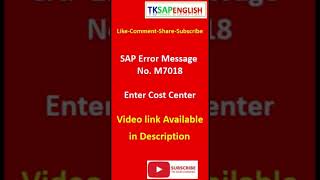 Error Message No.M7018 -  Enter Cost Center