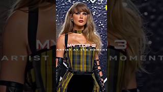 MY TOP 3 ARTIST AT THE MOMENT (video clips not mine) #taylorswift #shorts #topartists
