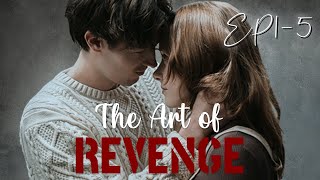The Art of Revenge - EP1-5 #revenge #billionaire #betrayal