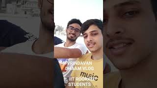vrindavan vlog ft. IIT ROORKEE students // IITian in vrindavan
