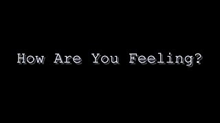 How Are You Feeling?
