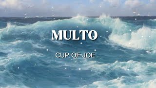 MULTO-CUP OF JOE LYRIC