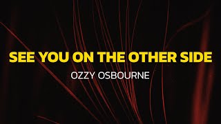 See You on the Other Side - Ozzy Osbourne (Lyrics)