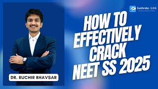 How to CRACK NEET SS 2025 - SURGICAL GROUP with Dr. Ruchir Bhavsar & Sushruta LGS