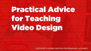 Adobe Certified Professional Academy: Practical Advice for Teaching Video Design