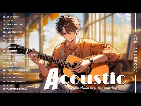 Acoustic Covers of Pop Songs - Chill Acoustic Love Songs Playlist - Acoustic Covers of Popular Songs