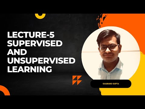 Lecture-5 Supervised and Unsupervised Learning