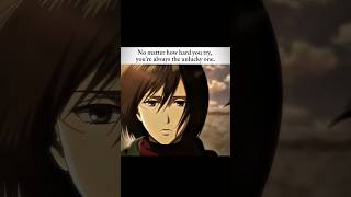 But it's not your fault. #aot #mikasa #eren #memes #edit