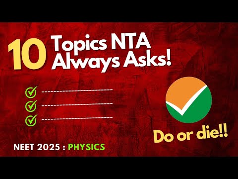 🔥 Top 10 Physics Topics NTA Always Asks in NEET 2025 – Must-Study for 2025