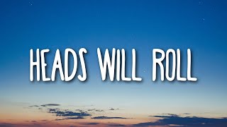 Yeah Yeah Yeahs - Heads Will Roll (Lyrics)
