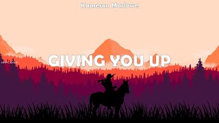 Kameron Marlowe ~ Giving You Up # lyrics