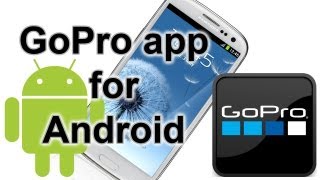 GoPro app for Android: GoPro Tips and Tricks