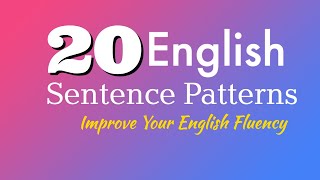 Master 20 English Sentence Patterns | Improve Your English Fluency