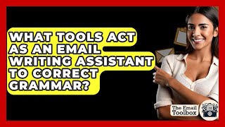 What Tools Act As An Email Writing Assistant To Correct Grammar? - TheEmailToolbox.com