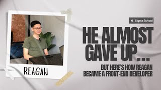 He Almost Gave Up… But Here’s How Reagan Became a Front-End Developer