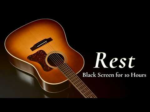 Calm Your Mind: Peaceful Guitar for Deep Sleep【Black Screen 10 Hours】No Ads