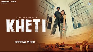 Kheti (Official Video) - Harkirat Virdi | Latest Punjabi Song 2025