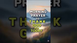 Morning Prayer to thank God for today #godbibleandme #prayer #shortprayers