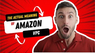 Understanding the Actual Meaning of Amazon VPC (Layman’s Terms)