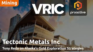 Tectonic Metals provides update on Flat Gold project at VRIC