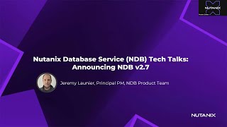 Nutanix Database Service (NDB) Tech Talks: Announcing Nutanix Database Service (NDB) v2.7
